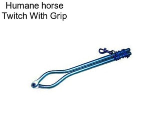 Humane horse Twitch With Grip