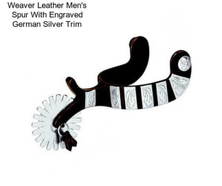 Weaver Leather Men\'s Spur With Engraved German Silver Trim