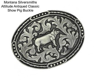 Montana Silversmiths Attitude Antiqued Classic Show Pig Buckle