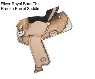 Silver Royal Burn The Breeze Barrel Saddle