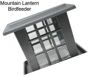 Mountain Lantern Birdfeeder