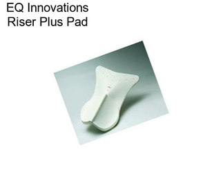 EQ Innovations Riser Plus Pad