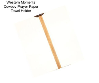 Western Moments Cowboy Prayer Paper Towel Holder