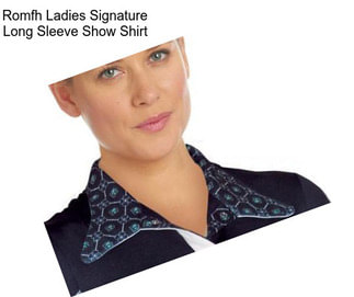 Romfh Ladies Signature Long Sleeve Show Shirt