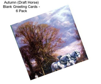 Autumn (Draft Horse) Blank Greeting Cards - 6 Pack