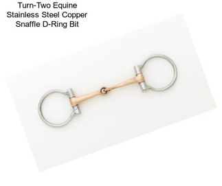 Turn-Two Equine Stainless Steel Copper Snaffle D-Ring Bit