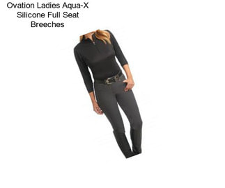 Ovation Ladies Aqua-X Silicone Full Seat Breeches