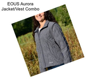 EOUS Aurora Jacket/Vest Combo