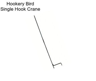Hookery Bird Single Hook Crane