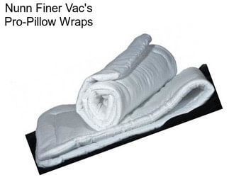 Nunn Finer Vac\'s Pro-Pillow Wraps