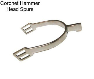 Coronet Hammer Head Spurs