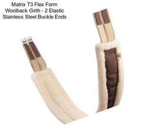 Matrix T3 Flex Form Woolback Girth - 2 Elastic Stainless Steel Buckle Ends