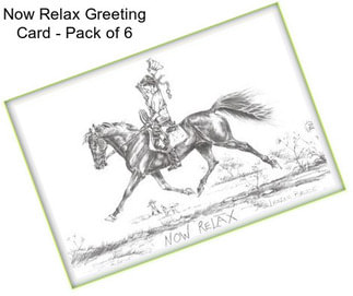 Now Relax Greeting Card - Pack of 6