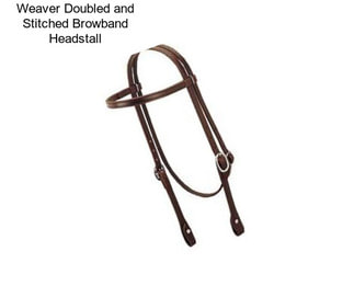 Weaver Doubled and Stitched Browband Headstall