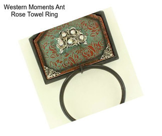 Western Moments Ant Rose Towel Ring