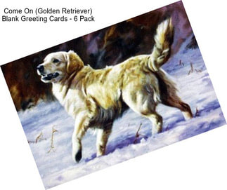 Come On (Golden Retriever) Blank Greeting Cards - 6 Pack