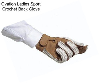 Ovation Ladies Sport Crochet Back Glove