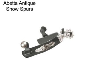 Abetta Antique Show Spurs