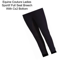 Equine Couture Ladies Sportif Full Seat Breech With Cs2 Bottom