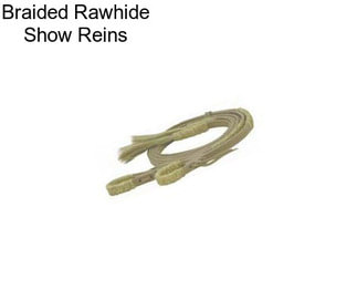 Braided Rawhide Show Reins