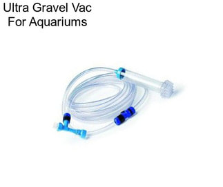 Ultra Gravel Vac For Aquariums