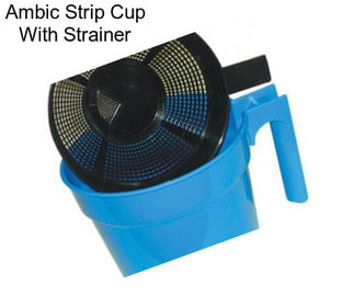 Ambic Strip Cup With Strainer