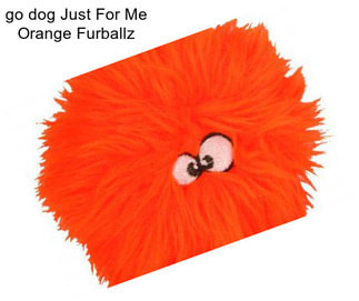 Go dog Just For Me Orange Furballz