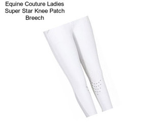 Equine Couture Ladies Super Star Knee Patch Breech