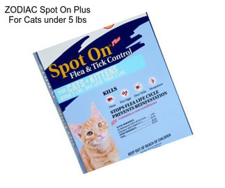 ZODIAC Spot On Plus For Cats under 5 lbs