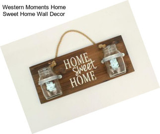 Western Moments Home Sweet Home Wall Decor