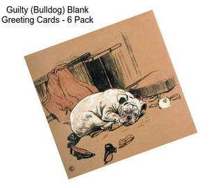 Guilty (Bulldog) Blank Greeting Cards - 6 Pack