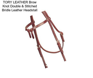 TORY LEATHER Brow Knot Double & Stitched Bridle Leather Headstall