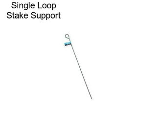 Single Loop Stake Support