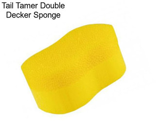 Tail Tamer Double Decker Sponge