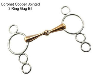 Coronet Copper Jointed 3 Ring Gag Bit