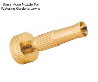 Brass Hose Nozzle For Watering Gardens/Lawns