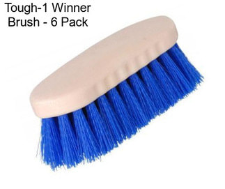 Tough-1 Winner Brush - 6 Pack