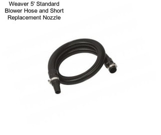 Weaver 5\' Standard Blower Hose and Short Replacement Nozzle