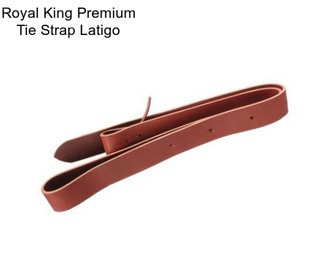 Royal King Premium Tie Strap Latigo