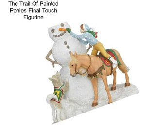 The Trail Of Painted Ponies Final Touch Figurine