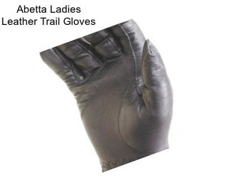 Abetta Ladies Leather Trail Gloves