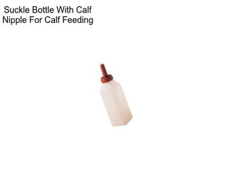 Suckle Bottle With Calf Nipple For Calf Feeding