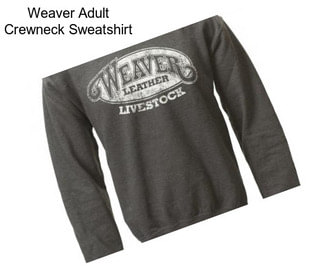 Weaver Adult Crewneck Sweatshirt