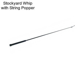 Stockyard Whip with String Popper