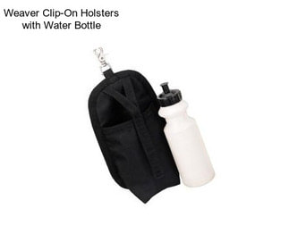 Weaver Clip-On Holsters with Water Bottle