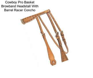 Cowboy Pro Basket Browband Headstall With Barrel Racer Concho