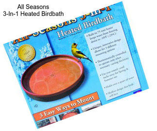 All Seasons 3-In-1 Heated Birdbath