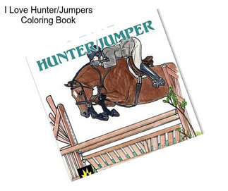 I Love Hunter/Jumpers Coloring Book