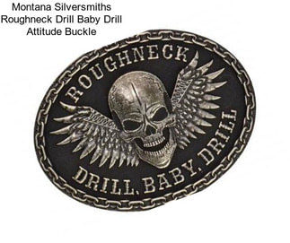 Montana Silversmiths Roughneck Drill Baby Drill Attitude Buckle