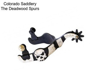 Colorado Saddlery The Deadwood Spurs